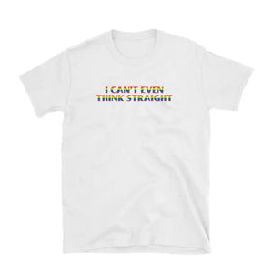 I Can’t Even Think Straight Pride T Shirt - white / L