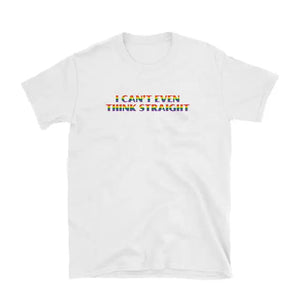 I Can’t Even Think Straight Pride T Shirt - white / L
